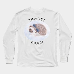 Tiny Yet Tough - Cute Little Hedgehog Long Sleeve T-Shirt